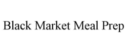 BLACK MARKET MEAL PREP trademark