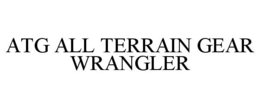 ATG ALL TERRAIN GEAR WRANGLER trademark
