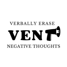 VENT VERBALLY ERASE NEGATIVE THOUGHTS trademark
