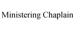 MINISTERING CHAPLAIN trademark