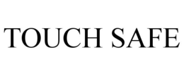 TOUCH SAFE trademark