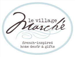 LE VILLAGE MARCHÉ FRENCH-INSPIRED HOME DECÓR & GIFTS trademark