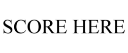 SCORE HERE trademark