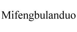 MIFENGBULANDUO trademark