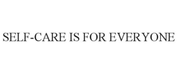 SELF-CARE IS FOR EVERYONE trademark