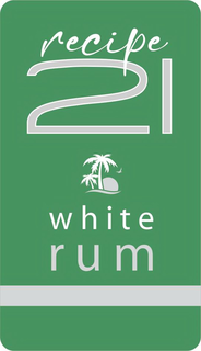 RECIPE 21 WHITE RUM trademark