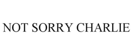 NOT SORRY CHARLIE trademark