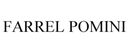 FARREL POMINI trademark
