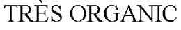 TRÈS ORGANIC trademark