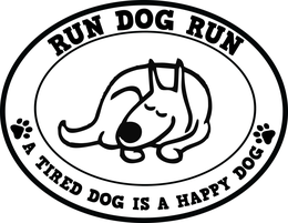 RUN DOG RUN A TIRED DOG IS A HAPPY DOG trademark
