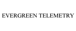 EVERGREEN TELEMETRY trademark