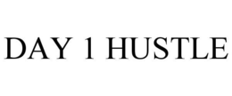 DAY 1 HUSTLE trademark