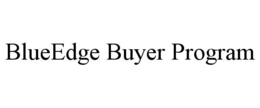 BLUEEDGE BUYER PROGRAM trademark
