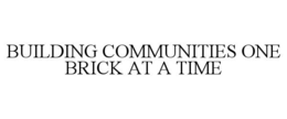 BUILDING COMMUNITIES ONE BRICK AT A TIME trademark