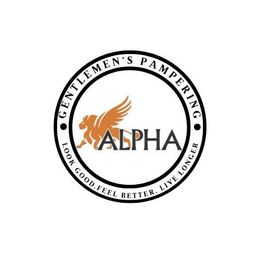 ·GENTLEMEN'S PAMPERING· ALPHA LOOK GOOD, FEEL BETTER, LIVE LONGER trademark