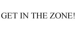 GET IN THE ZONE! trademark