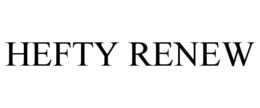 HEFTY RENEW trademark