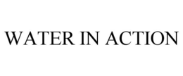 WATER IN ACTION trademark