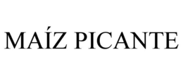 MAÍZ PICANTE trademark