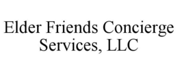 ELDER FRIENDS CONCIERGE SERVICES, LLC trademark