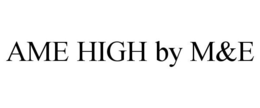 AME HIGH BY M&E trademark