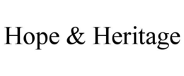 HOPE & HERITAGE trademark