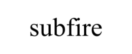 SUBFIRE trademark