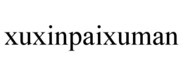 XUXINPAIXUMAN trademark