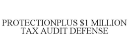 PROTECTIONPLUS $1 MILLION TAX AUDIT DEFENSE trademark