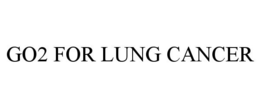GO2 FOR LUNG CANCER trademark