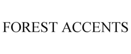 FOREST ACCENTS trademark