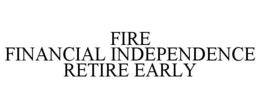 FIRE FINANCIAL INDEPENDENCE RETIRE EARLY trademark