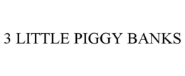 3 LITTLE PIGGY BANKS trademark