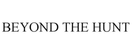 BEYOND THE HUNT trademark