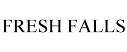 FRESH FALLS trademark