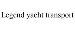 LEGEND YACHT TRANSPORT trademark