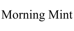 MORNING MINT trademark