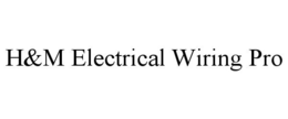 H&M ELECTRICAL WIRING PRO trademark