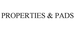PROPERTIES & PADS trademark