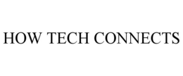 HOW TECH CONNECTS trademark