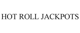 HOT ROLL JACKPOTS trademark