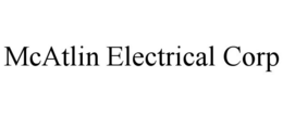 MCATLIN ELECTRICAL CORP trademark