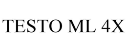 TESTO ML 4X trademark