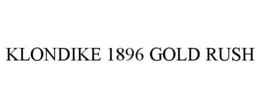 KLONDIKE 1896 GOLD RUSH trademark