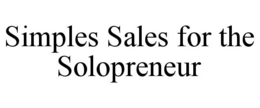 SIMPLES SALES FOR THE SOLOPRENEUR trademark