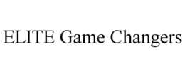 ELITE GAME CHANGERS trademark