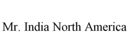 MR. INDIA NORTH AMERICA trademark