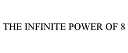 THE INFINITE POWER OF 8 trademark