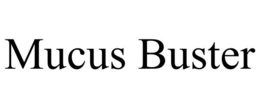 MUCUS BUSTER trademark