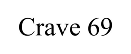 CRAVE 69 trademark